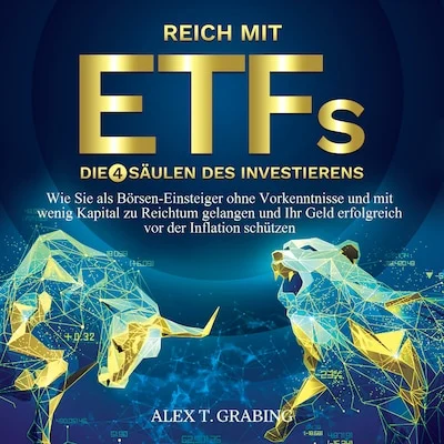 Cover von Reich mit ETFs – Die 4 Säulen des Investierens: Wie Sie als Börsen-Einsteiger ohne Vorkenntnisse und mit wenig Kapital zu Reichtum gelangen und Ihr Geld erfolgreich vor der Inflation schützen