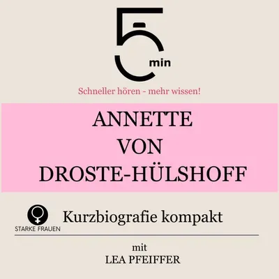 Cover von Annette von Droste-Hülshoff: Kurzbiografie kompakt: 5 Minuten: Schneller hören – mehr wissen!