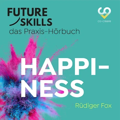 Cover von Future Skills - Das Praxis-Hörbuch - Happiness