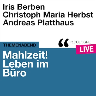 Cover von Mahlzeit! Leben im Büro - lit.COLOGNE live