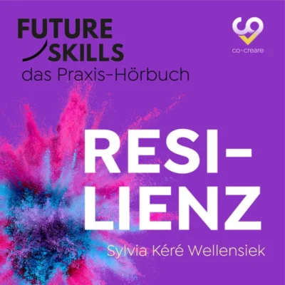 Cover von Future Skills - Das Praxis-Hörbuch - Resilienz