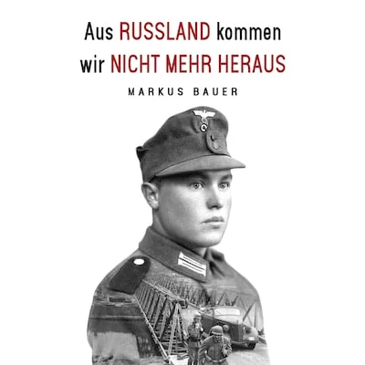 Cover von Aus Russland kommen wir nicht mehr heraus: Zweiter Weltkrieg, Ostfront: Kraftfahrer Josef Schmid erlebt Krieg und Kriegsgefangenschaft (Deutsche Soldaten-Biografien)