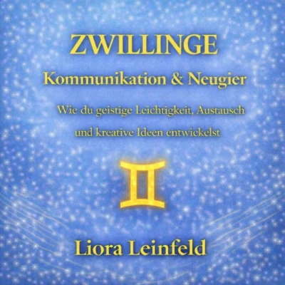 Cover von Zwillinge – Kommunikation & Neugier: Wie du geistige Leichtigkeit, Austausch und kreative Ideen entwickelst