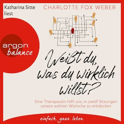 Cover von Weißt du, was du wirklich willst? - Eine Therapeutin nimmt uns mit in zwölf Sitzungen über unsere wahren Wünsche