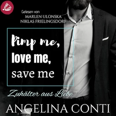 Cover von Pimp me, love me, save me: Zuhälter aus Liebe (GiB 3)