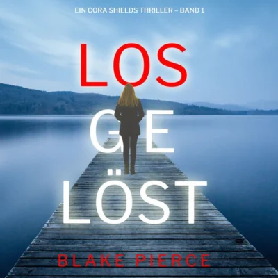 Cover von Losgelöst (Ein Cora Shields Thriller