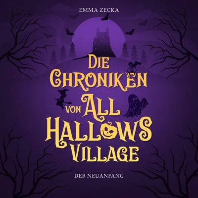 Cover von Die Chroniken von All Hallows Village: Der Neuanfang