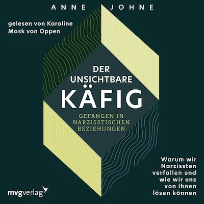 Cover von Der unsichtbare Käfig – gefangen in narzisstischen Beziehungen