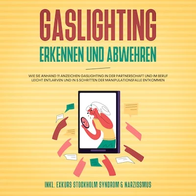 Cover von Gaslighting erkennen und abwehren: Wie Sie anhand 11 Anzeichen Gaslighting in der Partnerschaft und im Beruf leicht entlarven und in 5 Schritten der Manipulationsfalle entkommen - inkl. Exkurs Stockholm Syndrom & Narzissmus